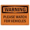 Signmission OSHA WARNING, 10" Width, Aluminum, 10" W, 14" L, Landscape, Please Watch For Vehicles OS-WS-A-1014-L-12331 - alternate 1